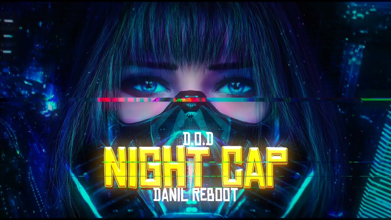 D.O.D - Night Cap (DANIL Re-Boot) 2023 + DL
