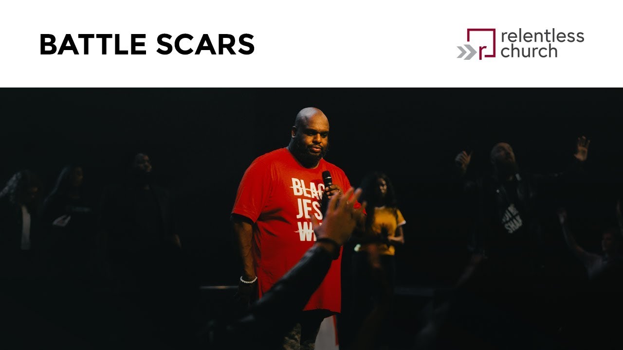 Battle Scars  | Relentless Church
