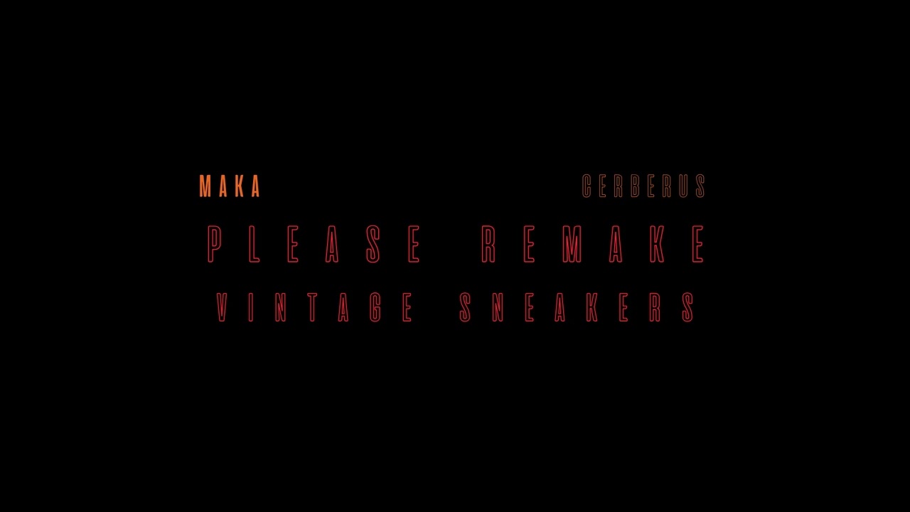 MAKA CERBERUS - Please Remake Vintage Sneakers (audio)