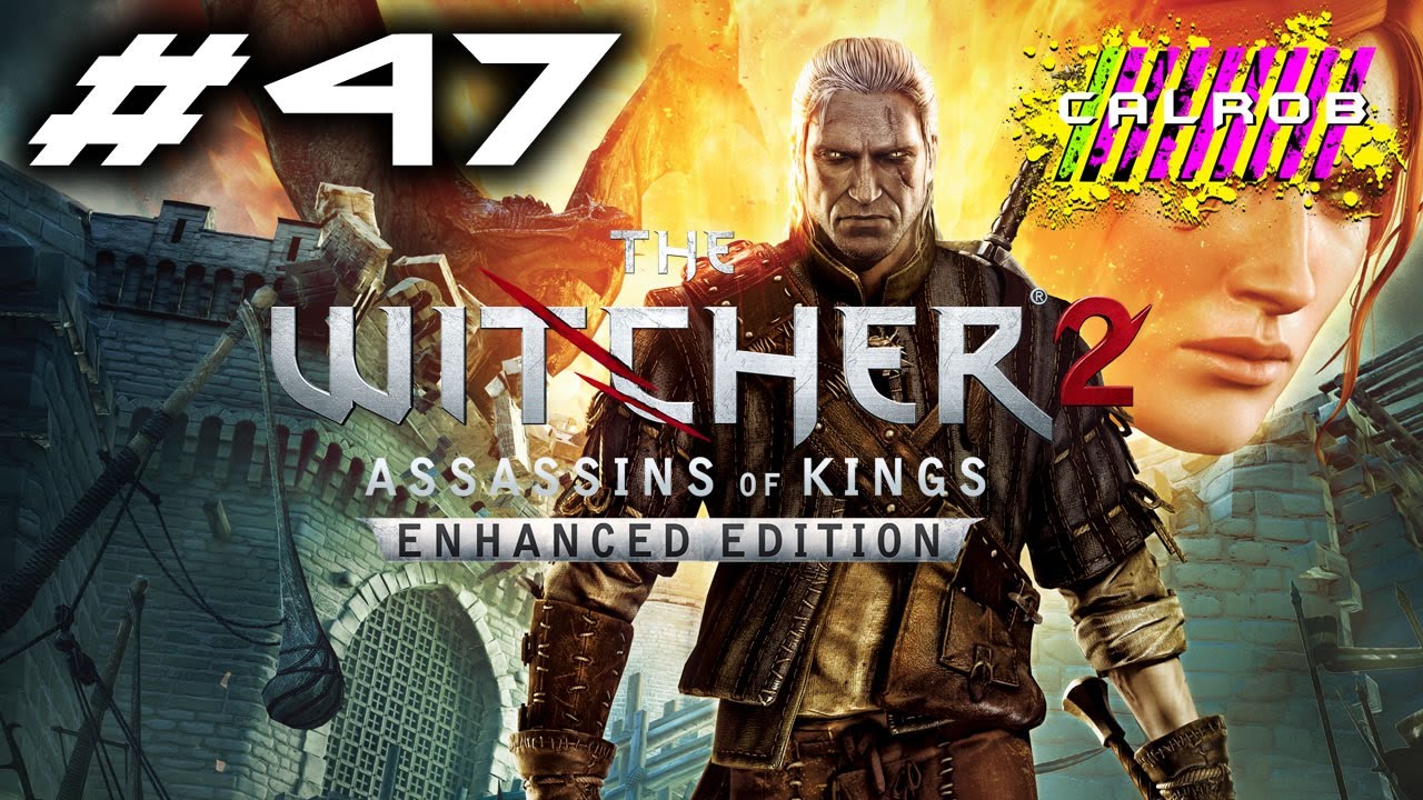 The Witcher 2 Assassins of Kings: Enhanced Edition - PC - w/ CALROB - Part 47