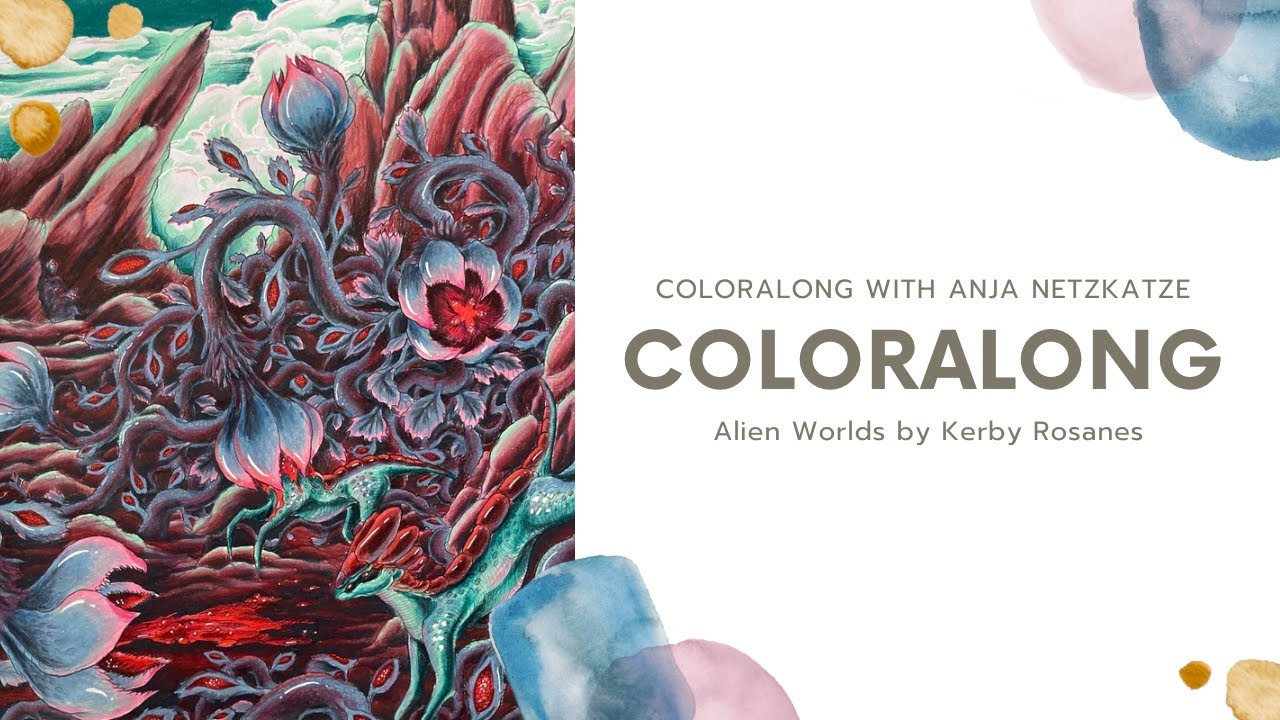 Coloralong: Kerby Rosane's Alien Worlds / Coloring with Prismacolors
