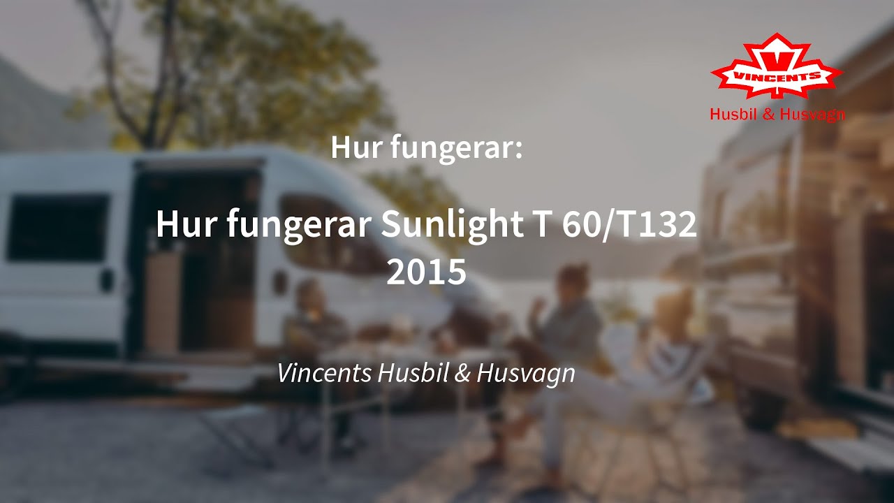 Hur fungerar Sunlight T 60/T132 - Vincents Husbil & Husvagn