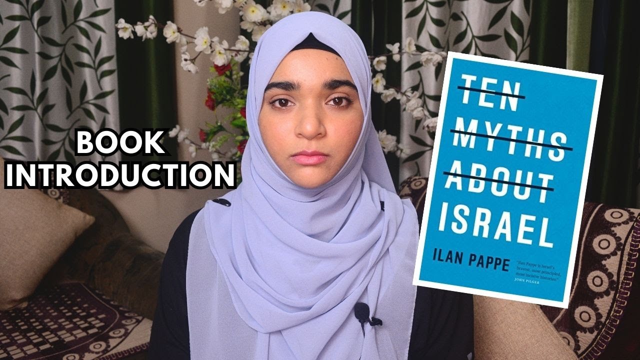 Ten Myths about Israel by Ilan Pappe | Book Introduction | Debunking Myths | Ayesha Syed