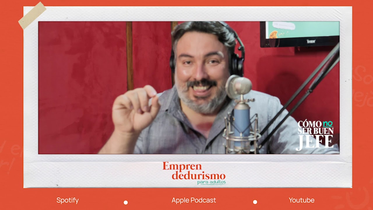 ¿Cómo NO ser un buen jefe? | Emprendedurismo Podcast