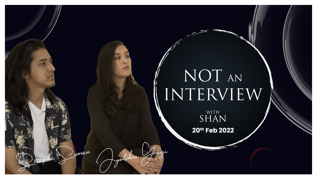 NOT AN INTERVIEW FEAT. SWOOPNA SUMAN & JYOTSANA YOGI | SEASON 1 EPISODE 5