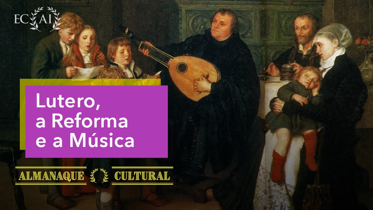 Lutero, a Reforma e a Música