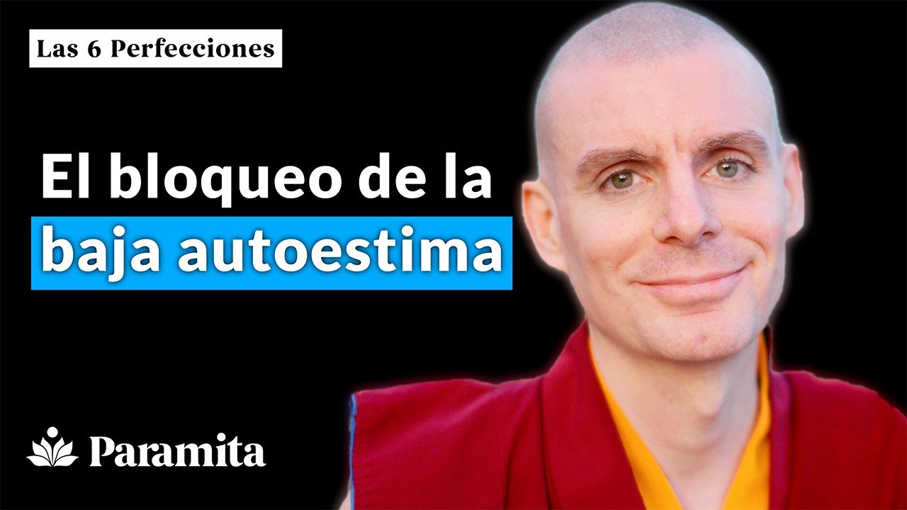 El bloqueo de la baja autoestima - Las 6 Perfecciones [Fragmento de la Lecci&oacute;n 1] - Lama Rinchen