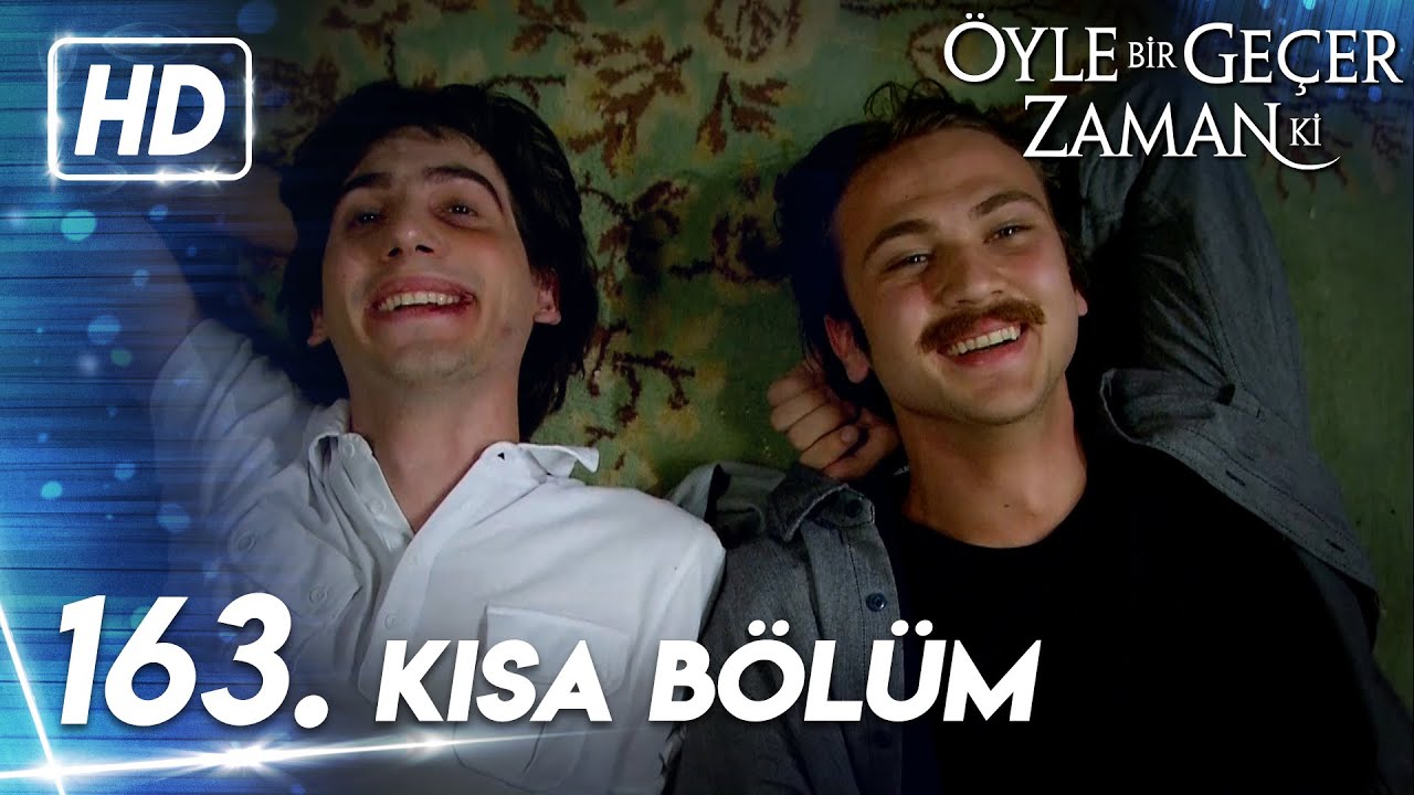 163. Kısa Bölüm | Öyle Bir Geçer Zaman Ki
