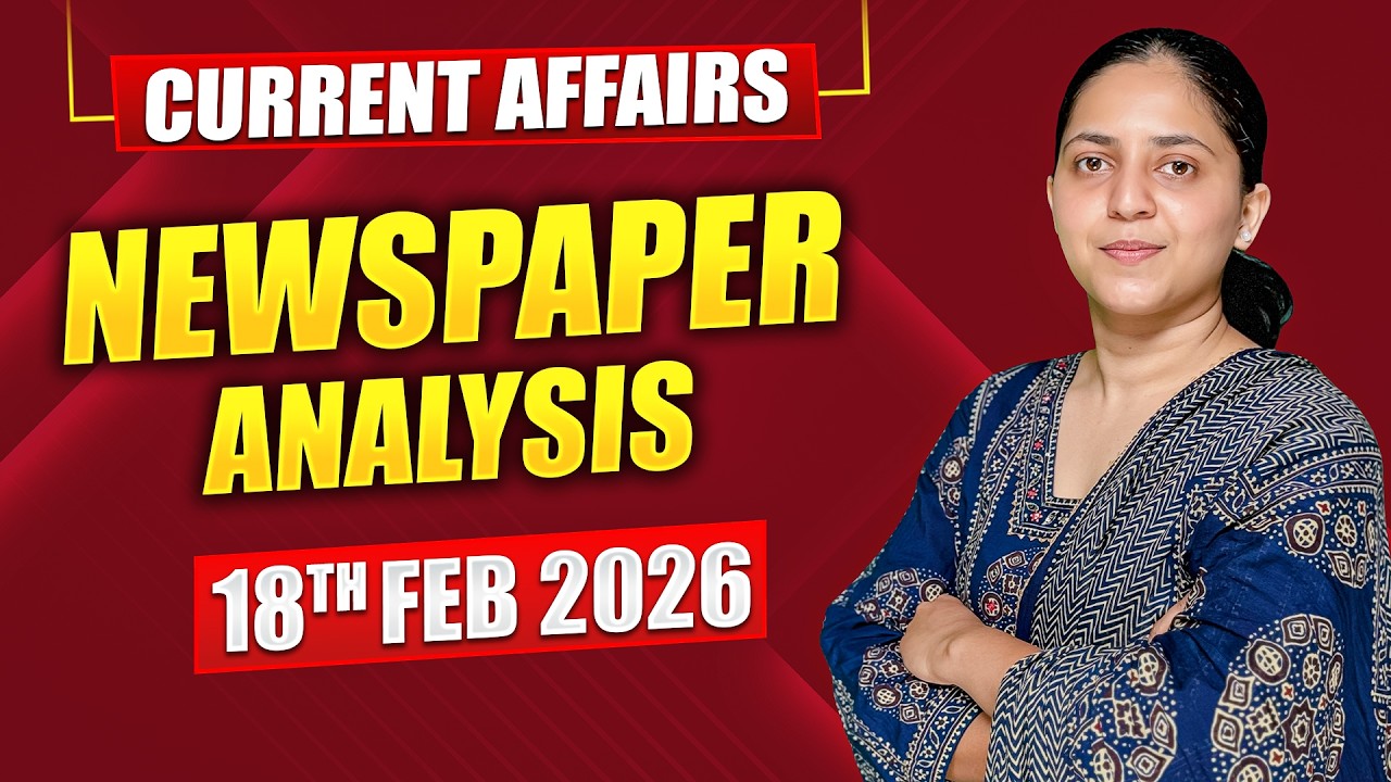 Daily Current Affairs for UPSC & State PSCs | 18th February 2026