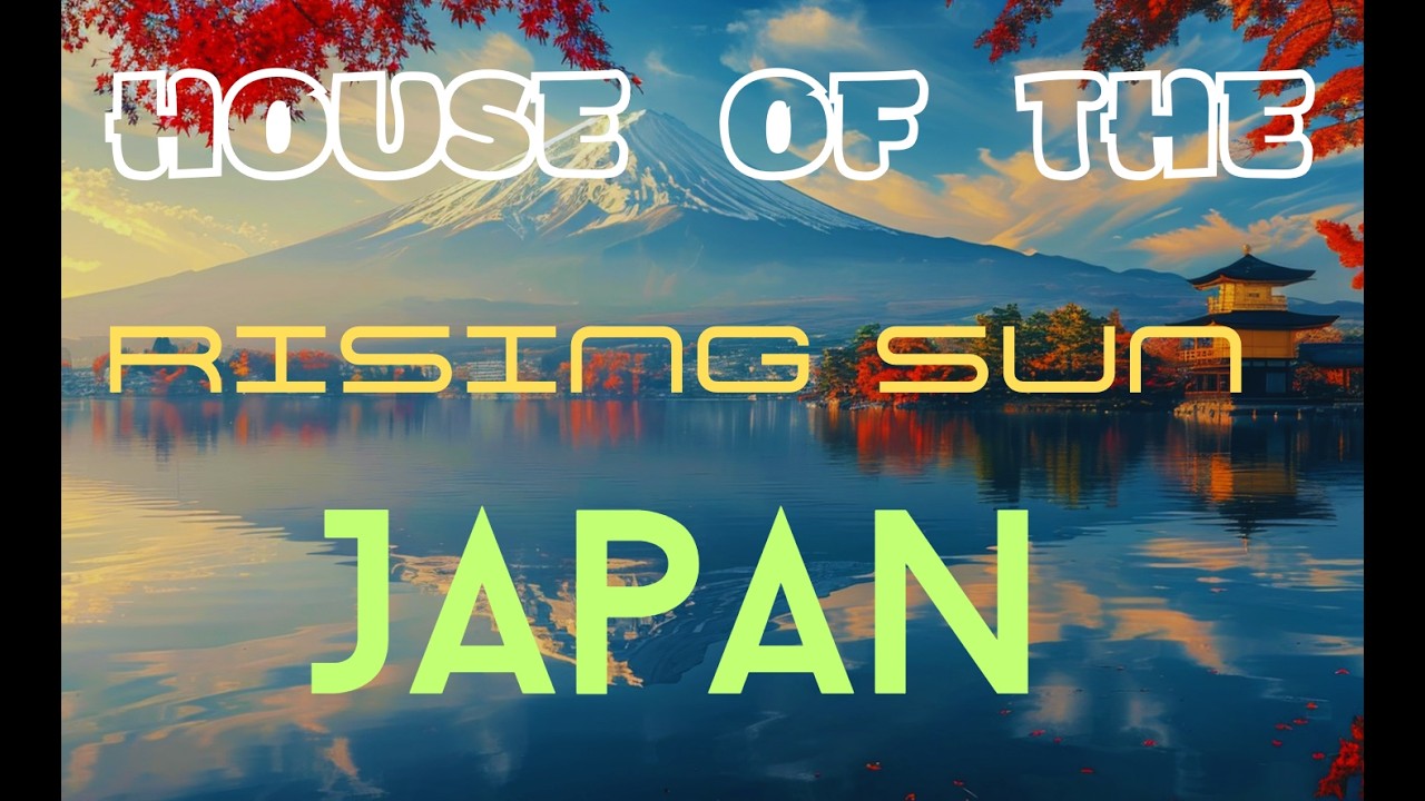 Japan-House of the Rising sun 🇯🇵/parte one