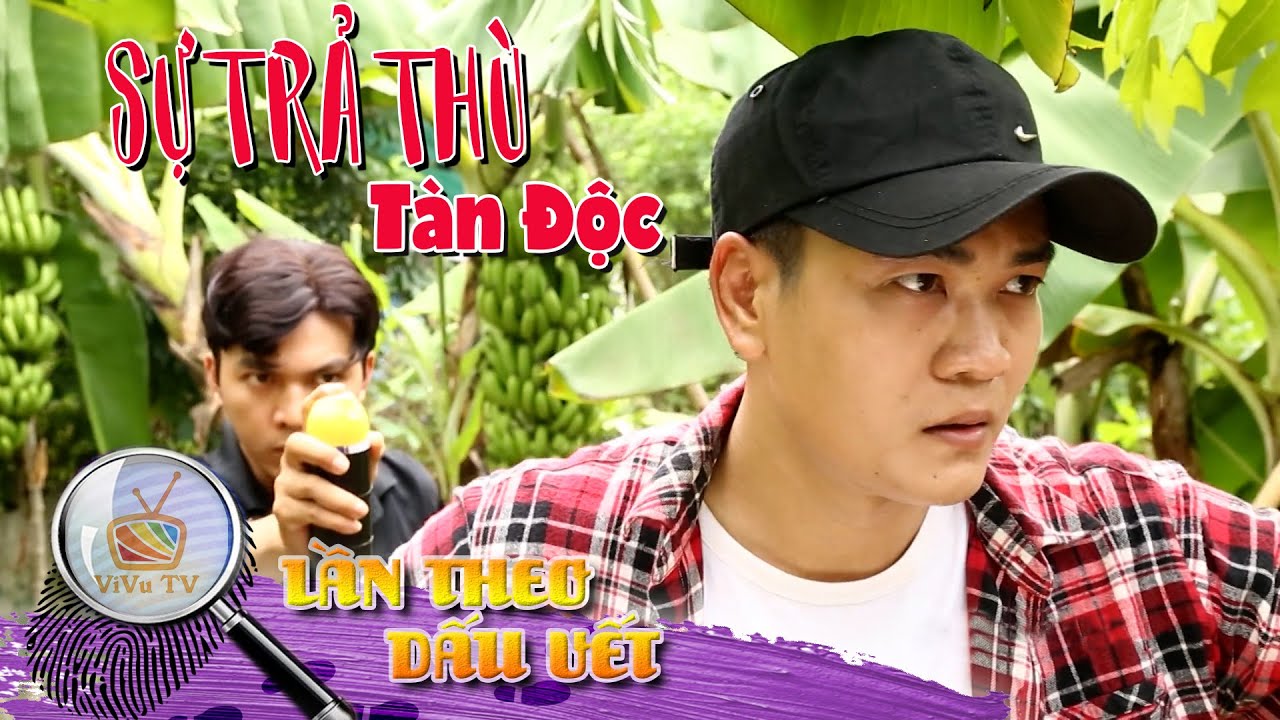 SỰ TRẢ THÙ TÀN ĐỘC | LẦN THEO DẤU VẾT 2022 | VIVU TV