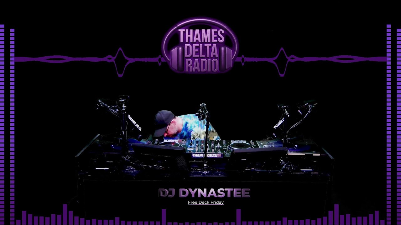 DJ DYNASTEE (FREE DECK FRIDAY) -  THAMES DELTA RADIO