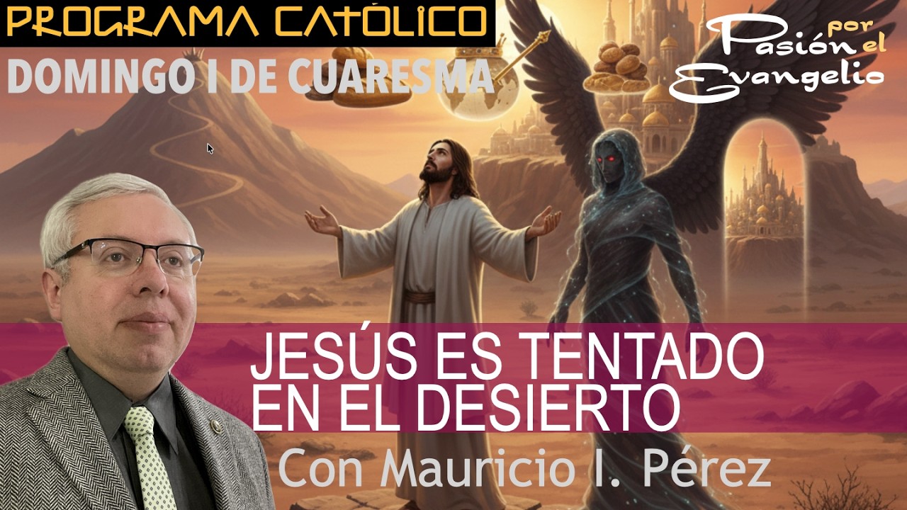 ANÁLISIS BÍBLICO DE LAS TENTACIONES EN EL DESIERTO | Pasión por el Evangelio | Domingo I de Cuaresma