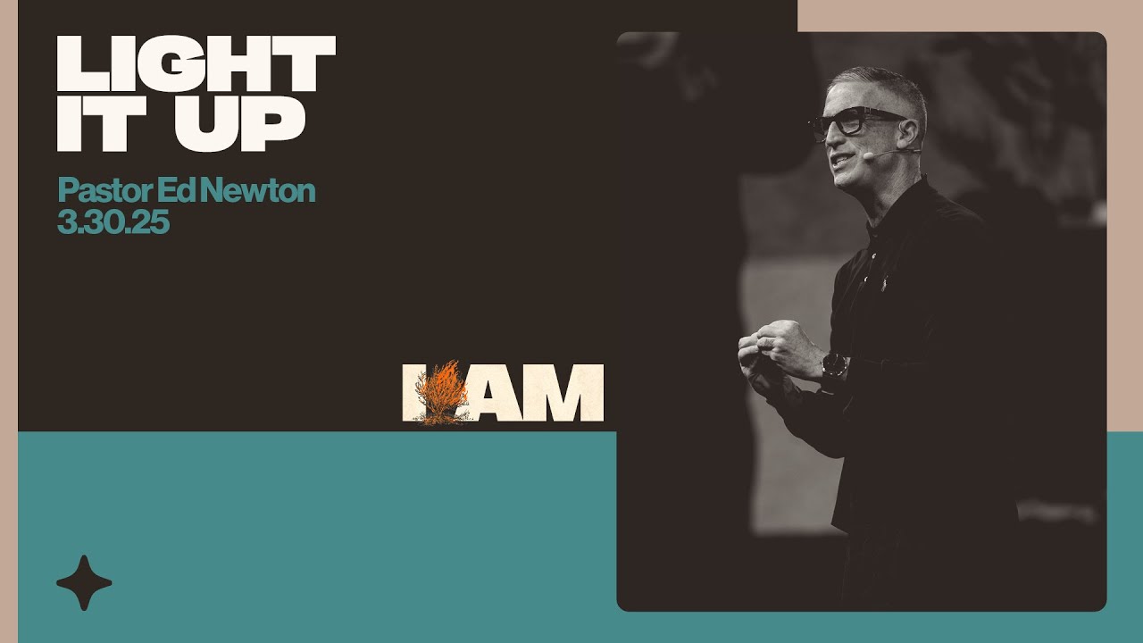 Light It Up | Pastor Ed Newton | CBC