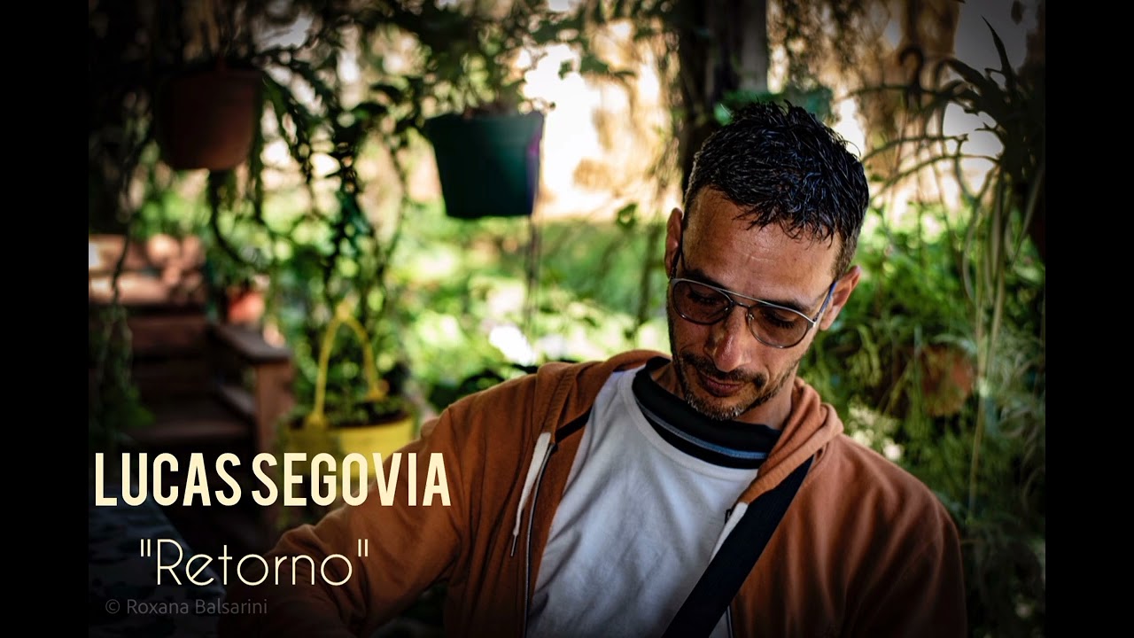 Lucas Segovia -Retorno (Mario del Transito cocomarola y Salvador Miqueri)