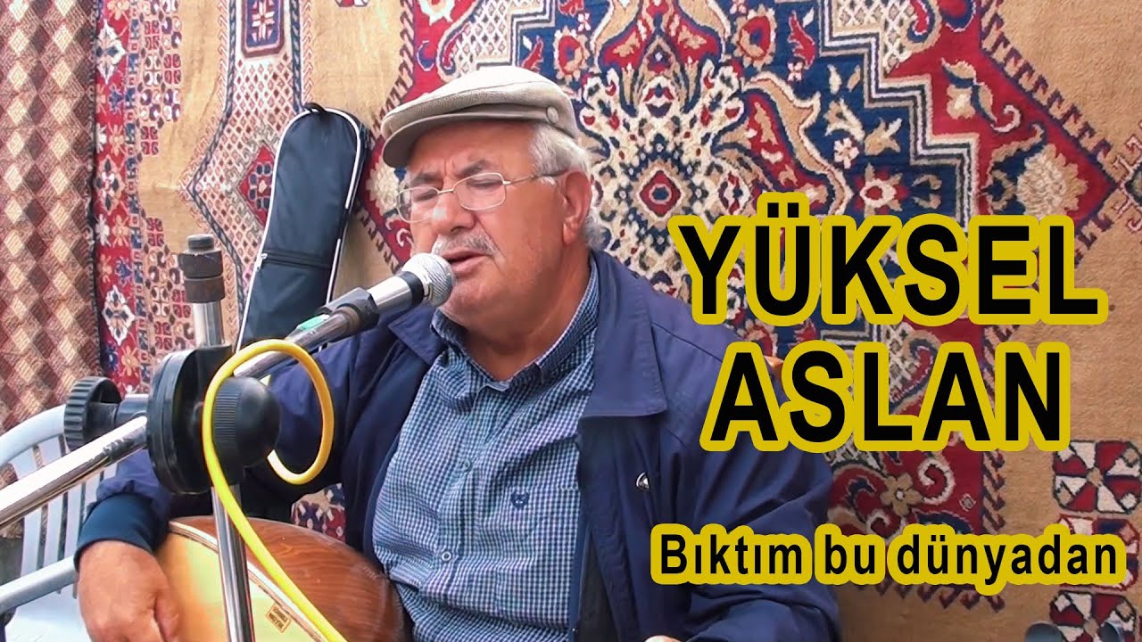 Yüksel Aslan Bıktım Bu Dünyadan