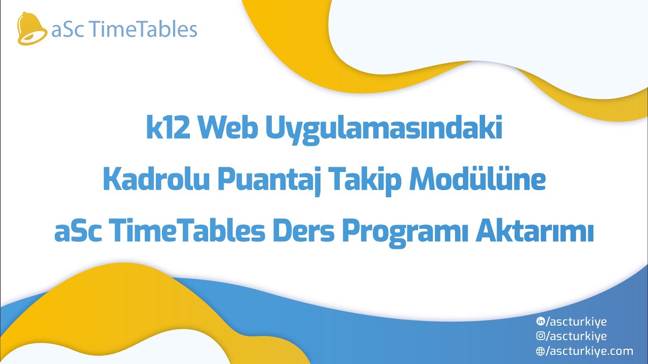 aSc TimeTables Ders Programının k12 Web Uygulamasına - aSc TimeTablesPuantaj Aktarımı - Webinar