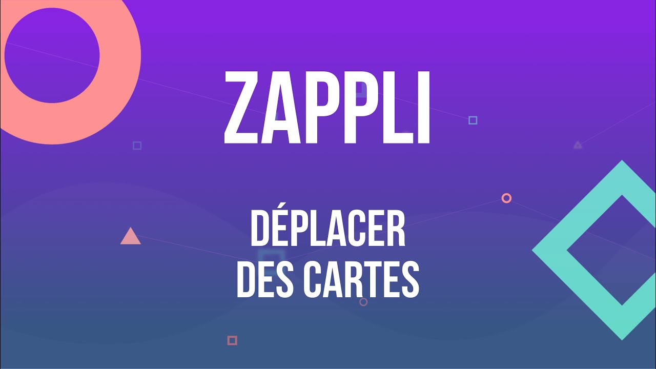 Zappli : déplacer des cartes