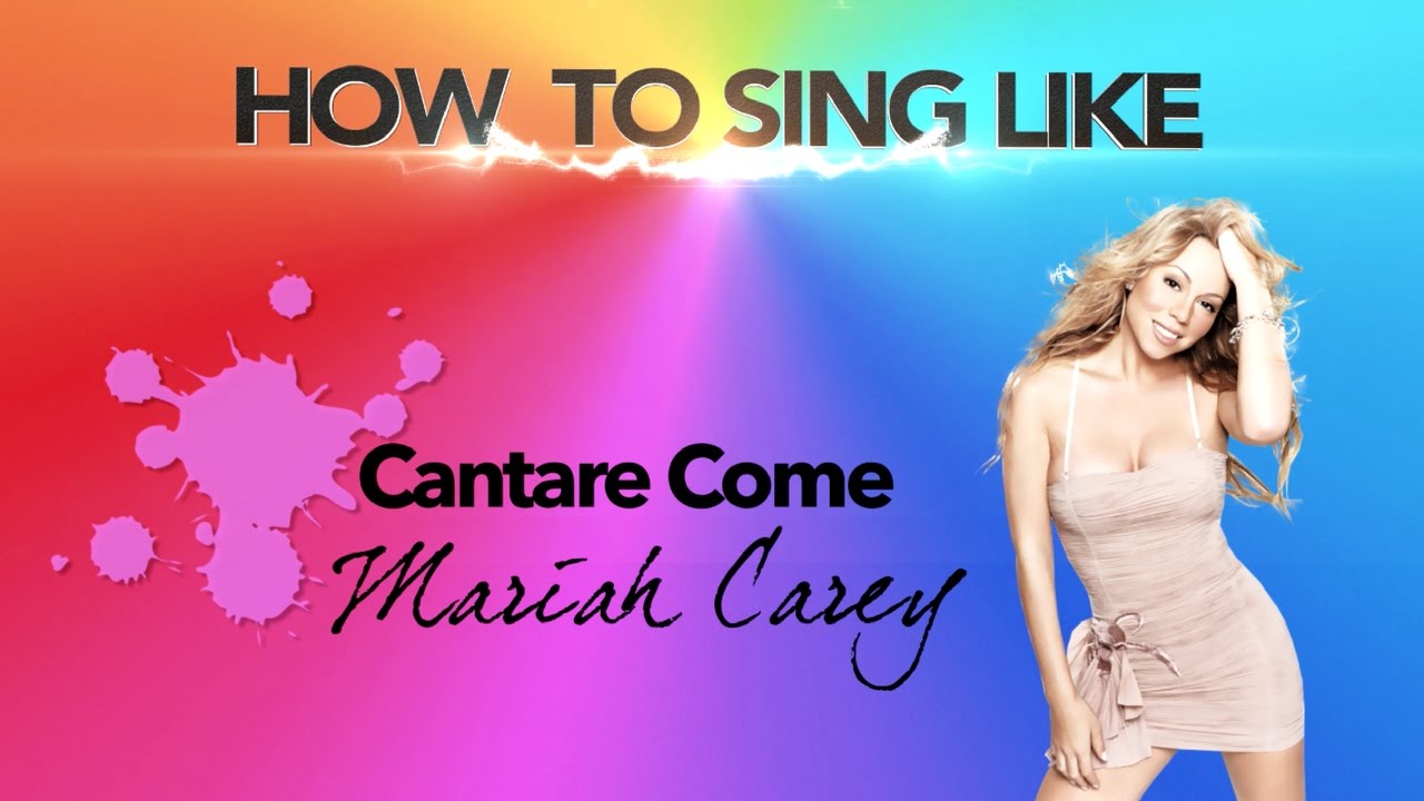 Come Cantare come Mariah Carey - How to Sing like Mariah Carey