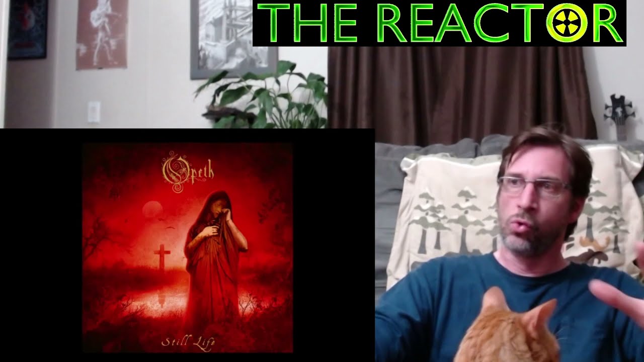 Reactor - Opeth - Still Life - Benighted - Pt 3