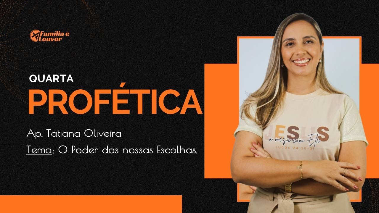 Quarta profética- Ap. Tatiana oliveira: O poder das nossas escolhas (11/03/26)