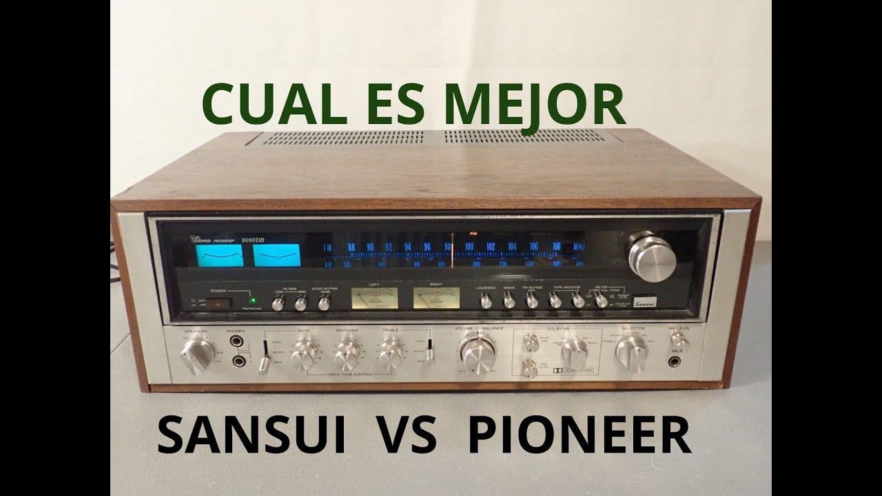 Cual es mejor SANSUI VS PIONEER , electrónica JAPONESA.