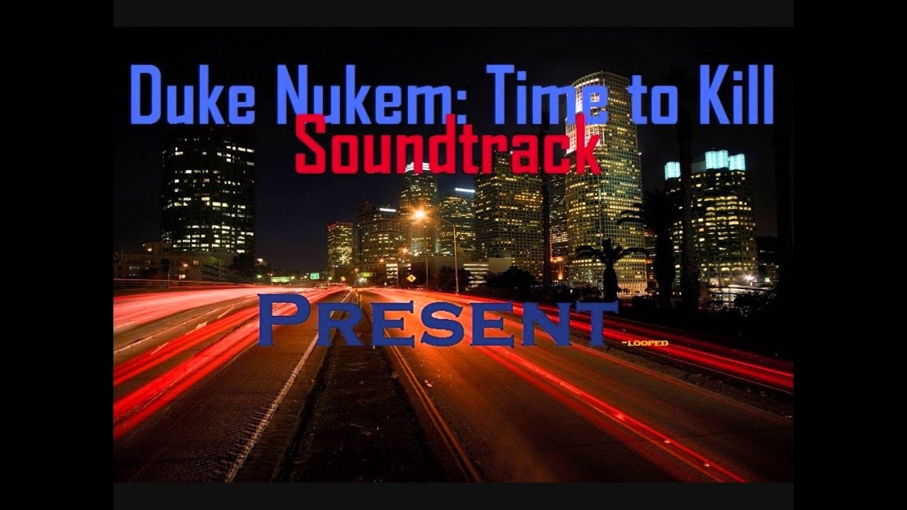 Duke Nukem:Time to Kill -  Soundtrack  - Present (1 HOUR LOOP)