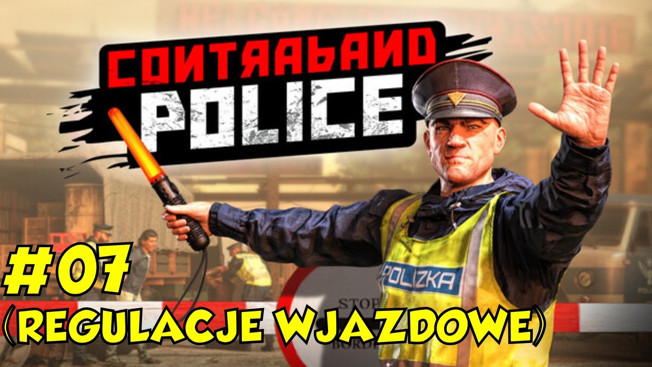 Contraband Police #07 (REGULACJE WJAZDOWE) | @xDrakoPLx  | 🇵🇱