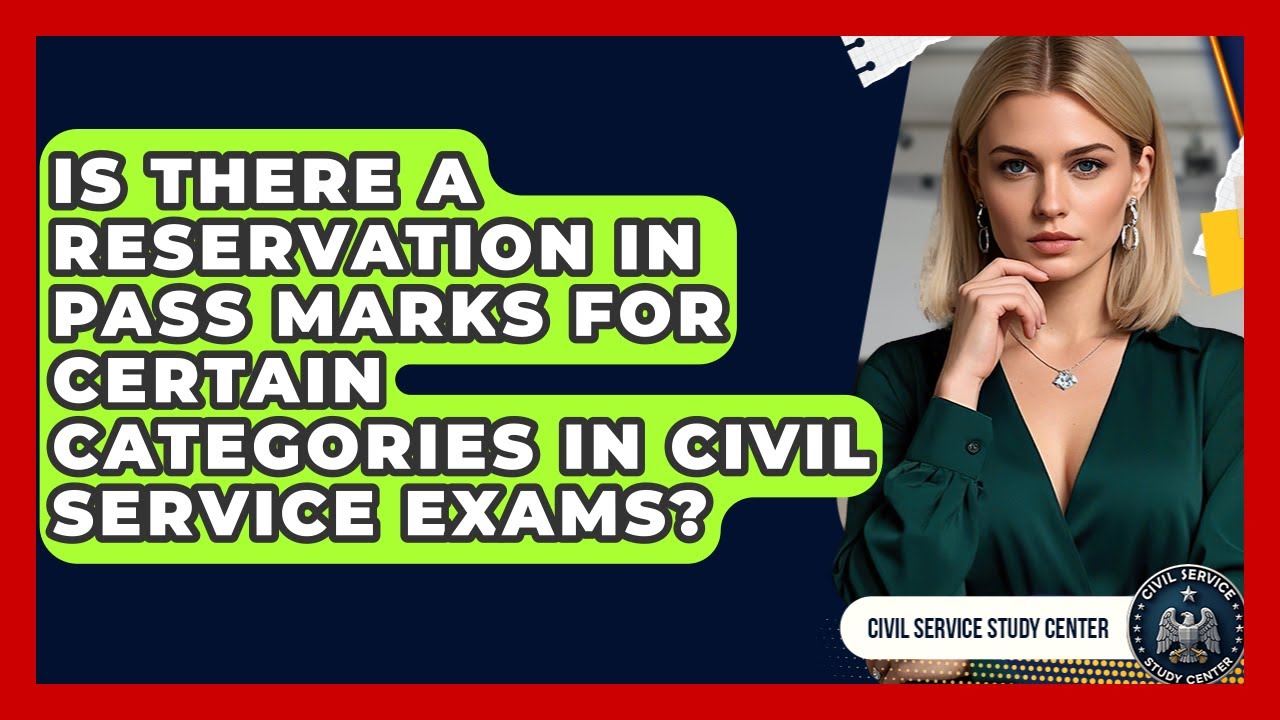 Is There a Reservation in Pass Marks for Certain Categories in Civil Service Exams?