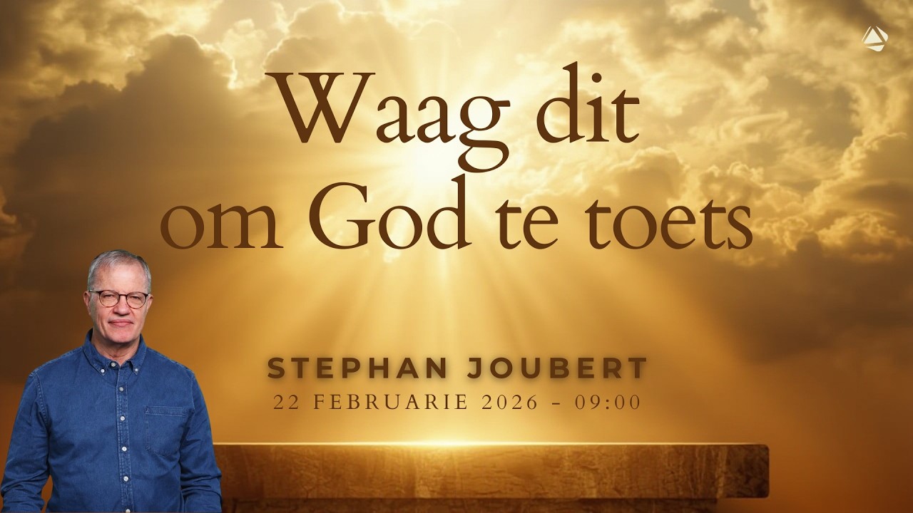 WAAG DIT OM GOD TE TOETS - 22 FEBRUARIE 2026
