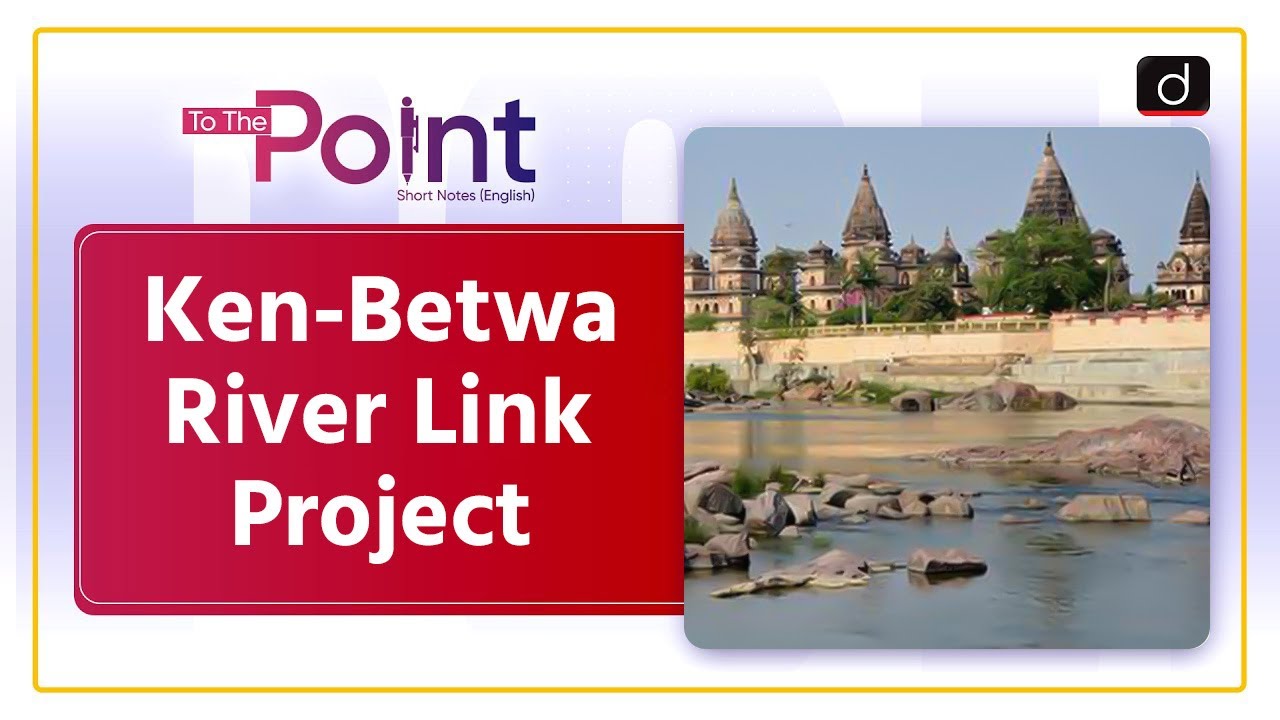 Ken Betwa River Link Project | PM Modi | River Linking Project | To The Point | Drishti IAS English