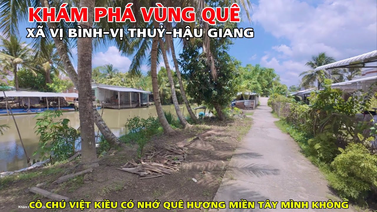 Khám Phá Vùng Quê Xã Vị Bình Huyện Vị Thủy Tỉnh Hậu Giang, Hình Ảnh Quê Hương Gửi Đến Bà Con Xa Xứ