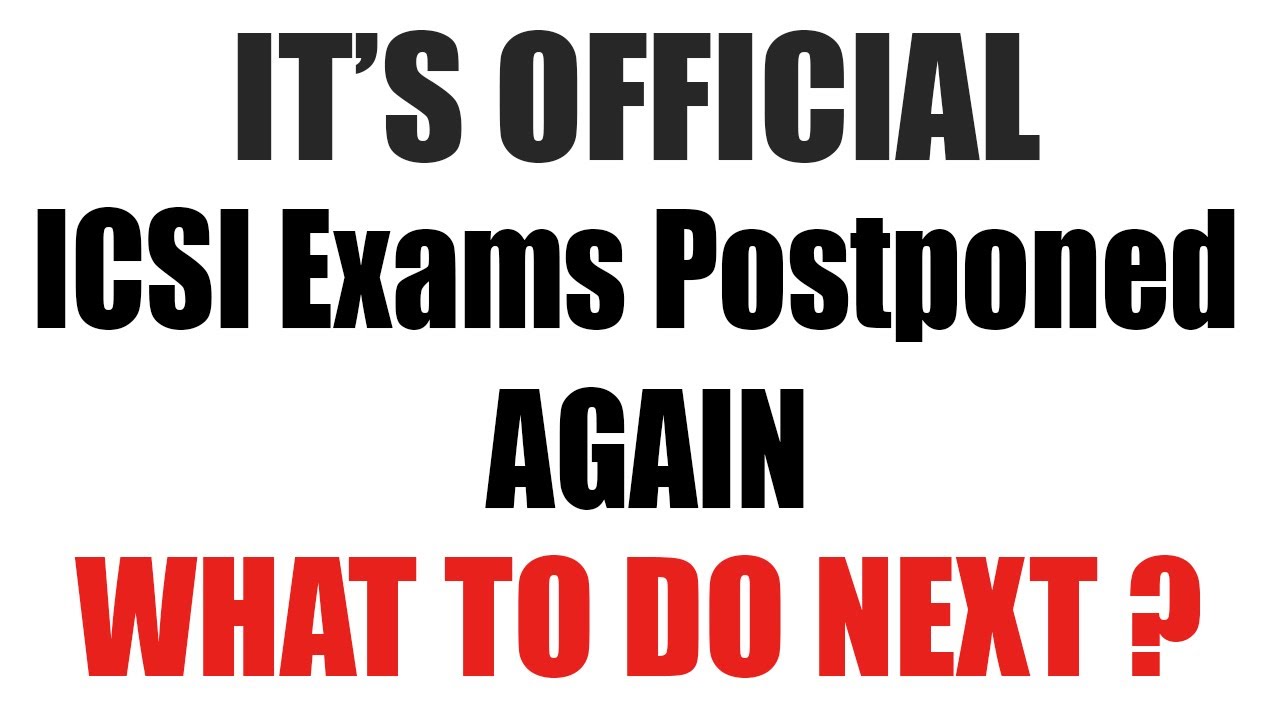 IT'S OFFICIAL - CONFIRMED NEWS : ICSI Exams Postponed AGAIN - Ab Kya Hoga ?