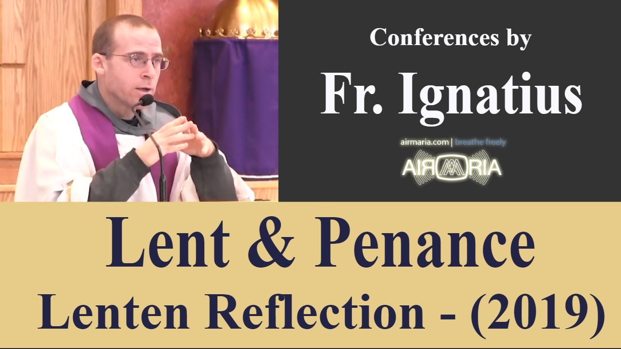 Lent & Penance - Fr. Ignatius - Lenten Reflection - CONF 475 (2019)