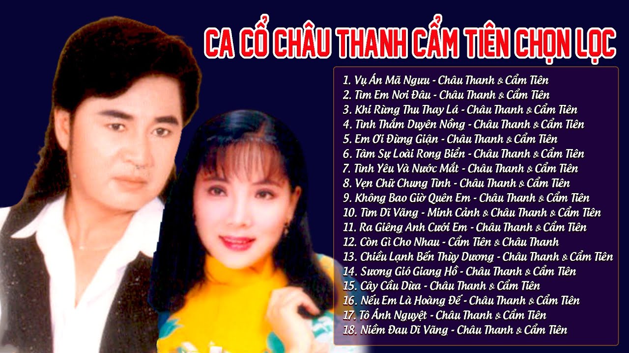 Ca Cổ Ch&acirc;u Thanh Cẩm Ti&ecirc;n Chọn Lọc - Tuyển chọn 18 tr&iacute;ch đoạn t&acirc;n cổ giao duy&ecirc;n vạn người th&iacute;ch nghe
