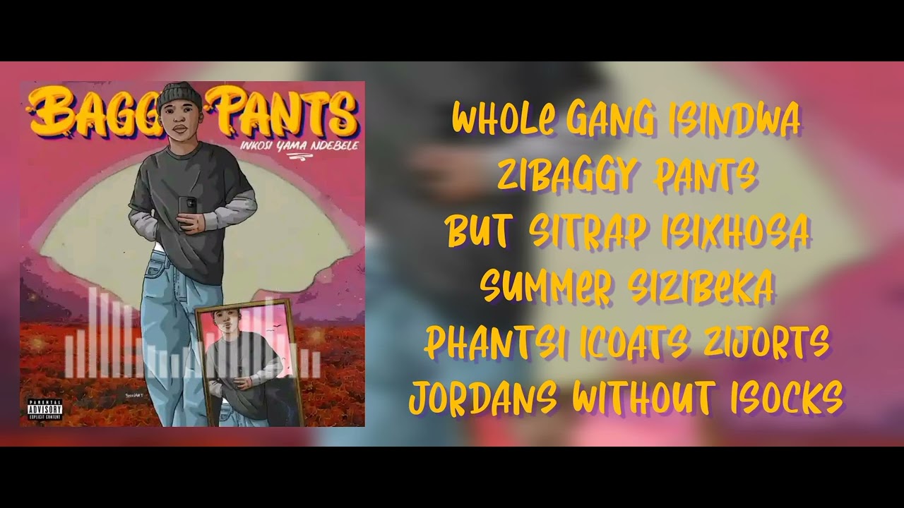 Inkosii YamaNdebele - BAGGY PANTS •lyric video•