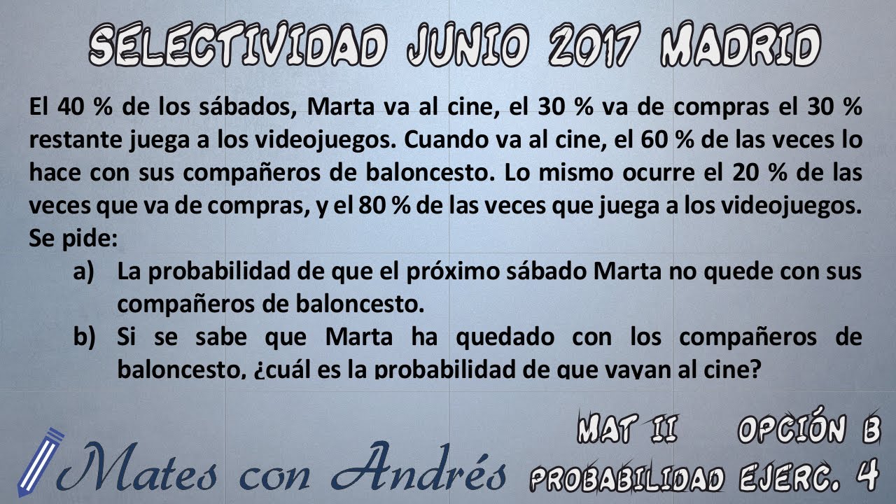 SELECTIVIDAD PAU EBAU EVAU MATEMÁTICAS II JUNIO 2017 MADRID – PROBABILIDAD 01