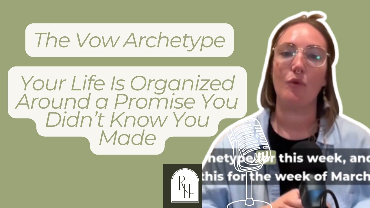 Ep 56: [Archetype of The Week] The Vow: Your Life Is Organized Promises You Didn't Know You Made