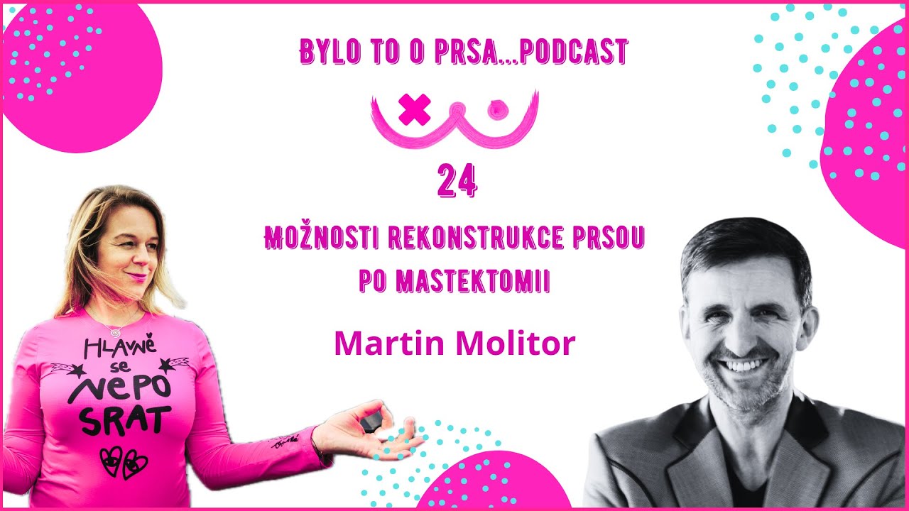 24. Možnosti rekonstrukce prsou po mastektomii - Martin Molitor a Edita Struskov&aacute;