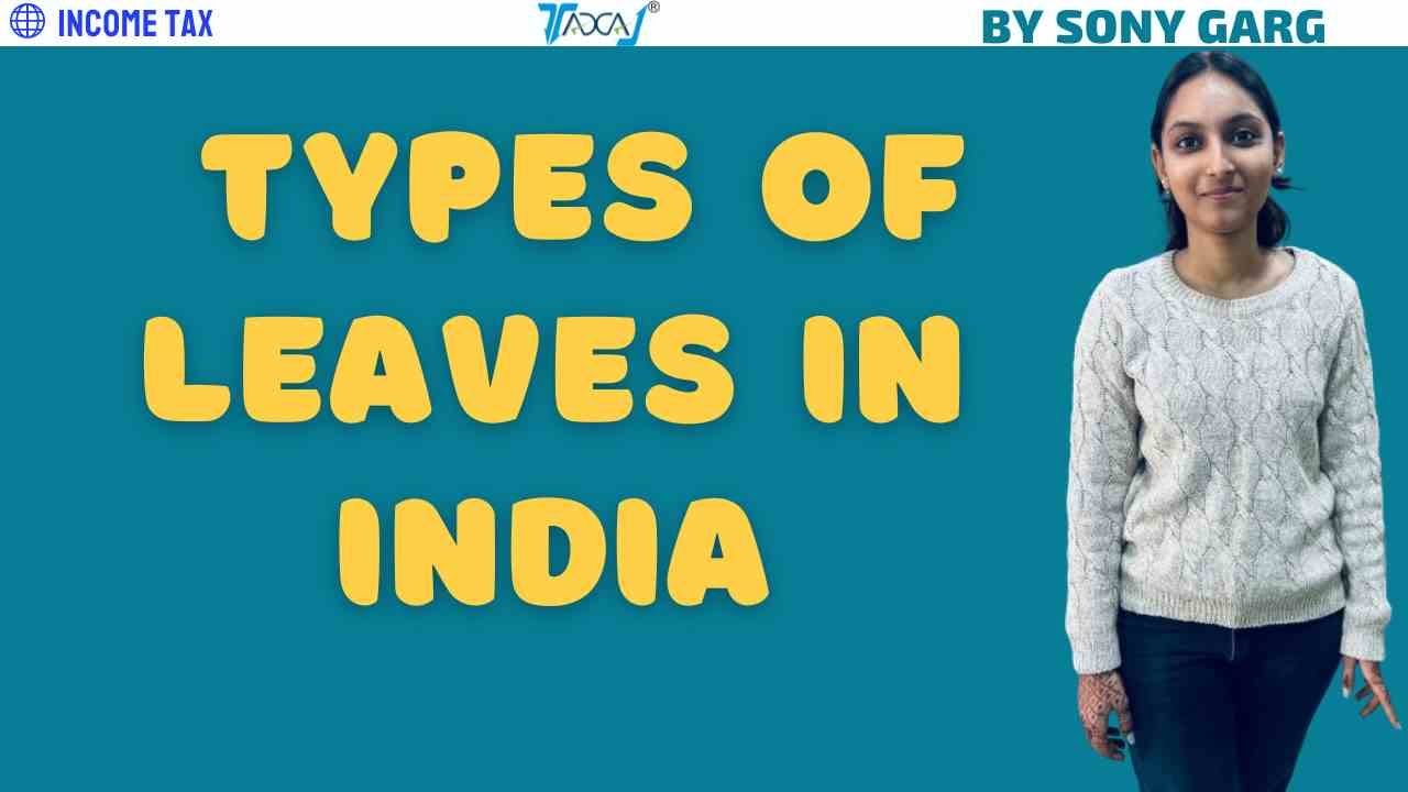 Types of Leaves in India Guide to Corporate Leave Policies | How Many Leaves Can I Take in a Company
