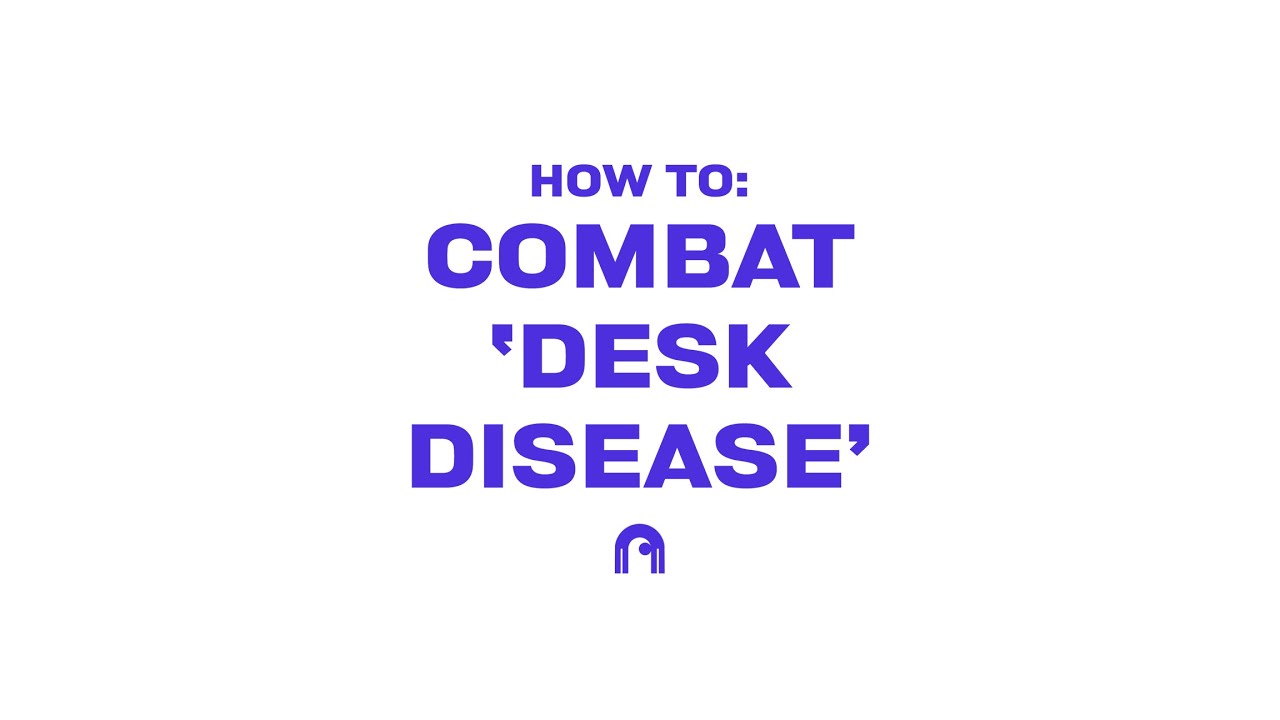 HOW TO: Combat desk disease