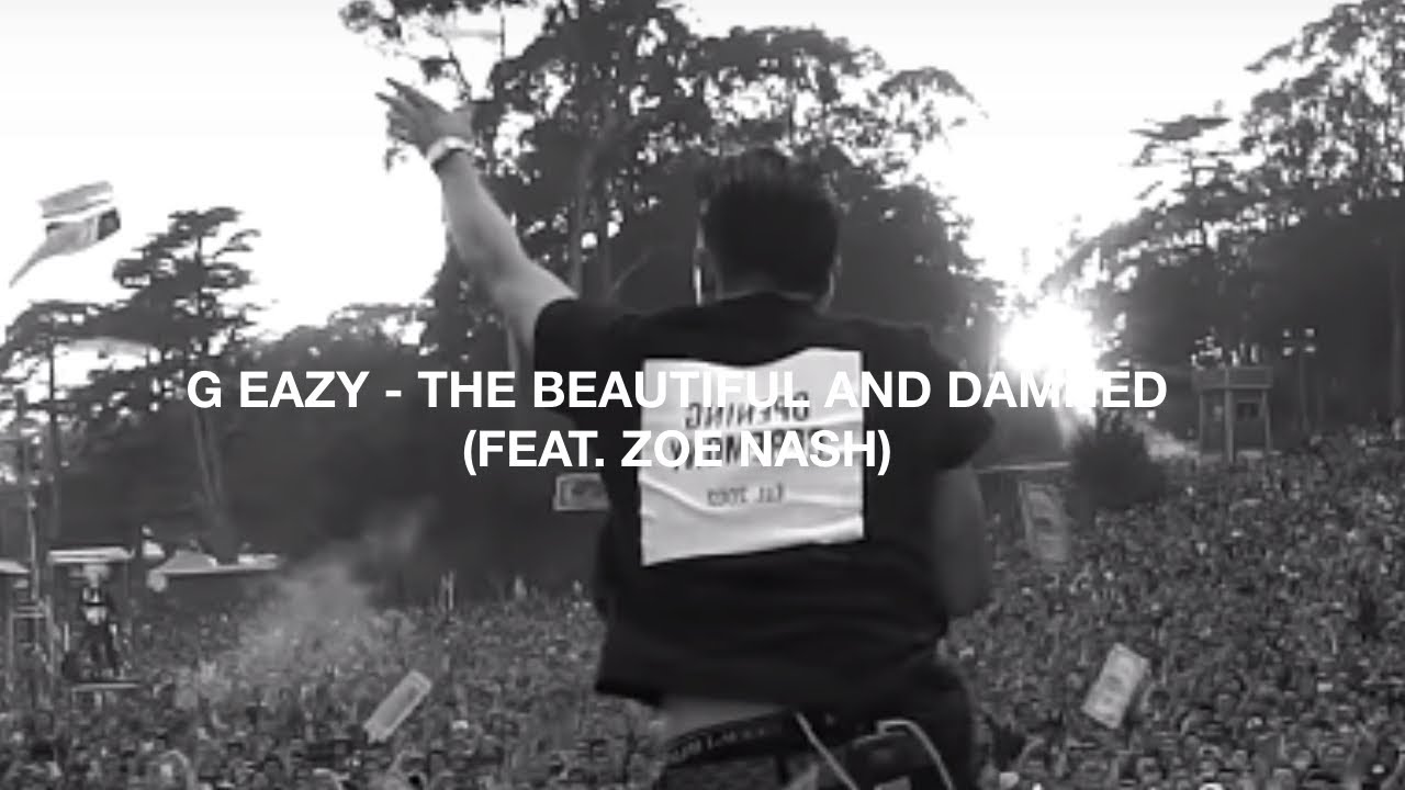 G-Eazy - The Beautiful & Damned (feat. Zoe Nash): A Music Video