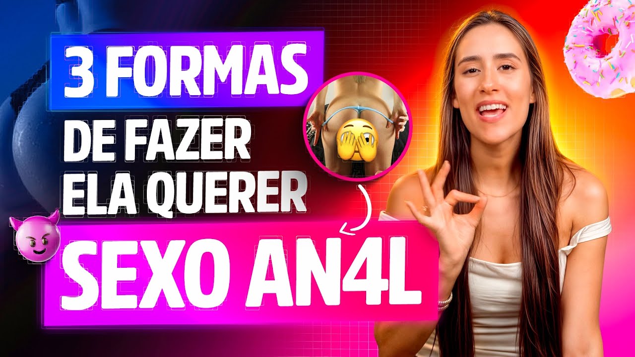 3 FORMAS DE FAZER ELA QUERER SEXO ANAL