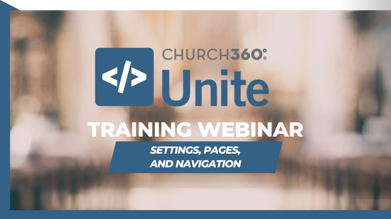 Church360° Unite | 2025 Training Webinar | Settings, Pages, and Navigation