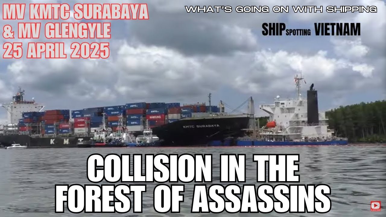 Containership KMTC Surabaya & Bulker Glengyle Collide in the Long Tau River, Vietnam | 25 April 2025