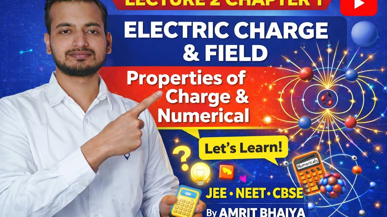 Properties of Charge Explained 🔥 | Class 12 Physics Chapter 1 | JEE NEET CBSE Lecture 2 Amrit Bhaiya