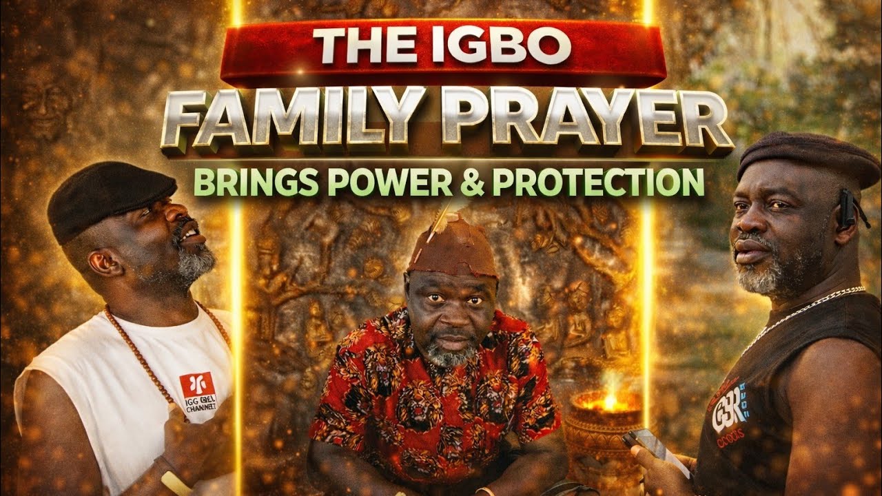 THE IGBO FAMILY PRAYER THAT BRINGS POWER AND PROTECTION – MUST-DO CULTURAL RITUAL!