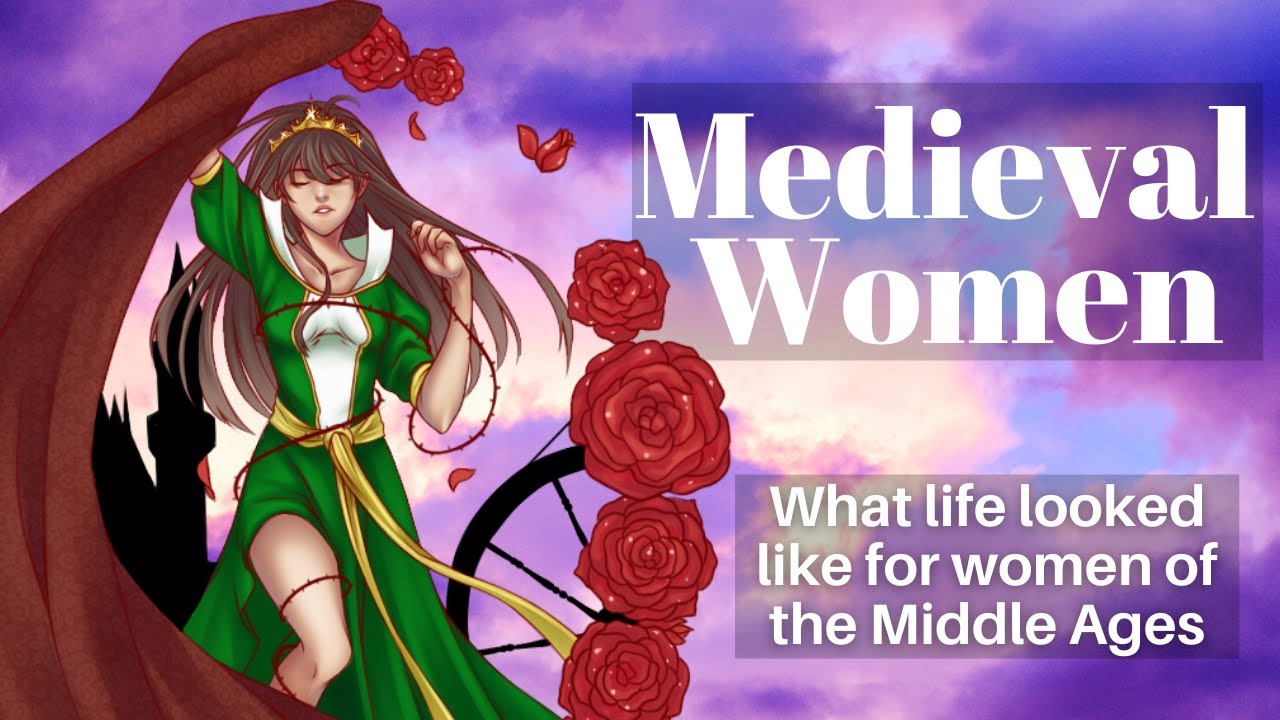 Medieval Woman: What Life Was Like For Women of the Medieval World