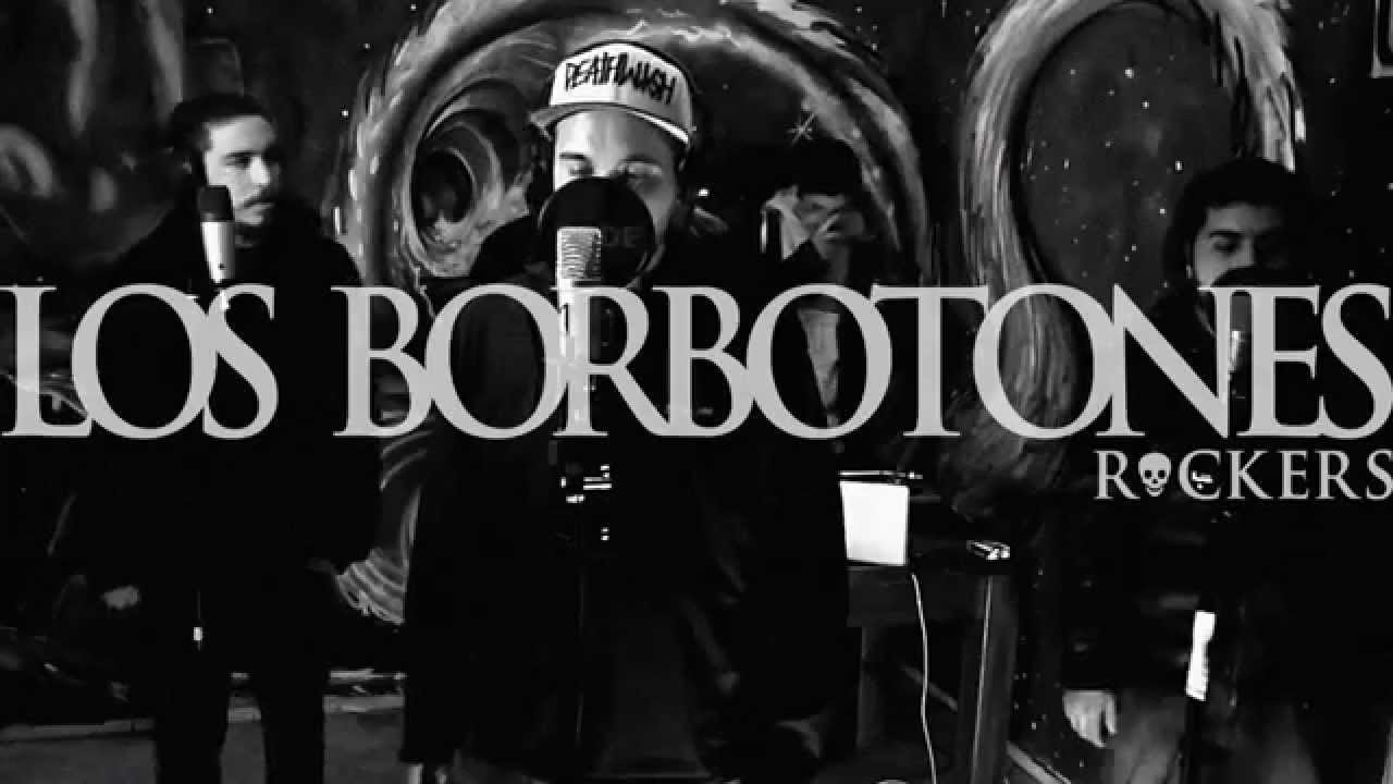 LOS BORBOTONES ROCKERS// LIVE SESSION PROD.ONESHOK.