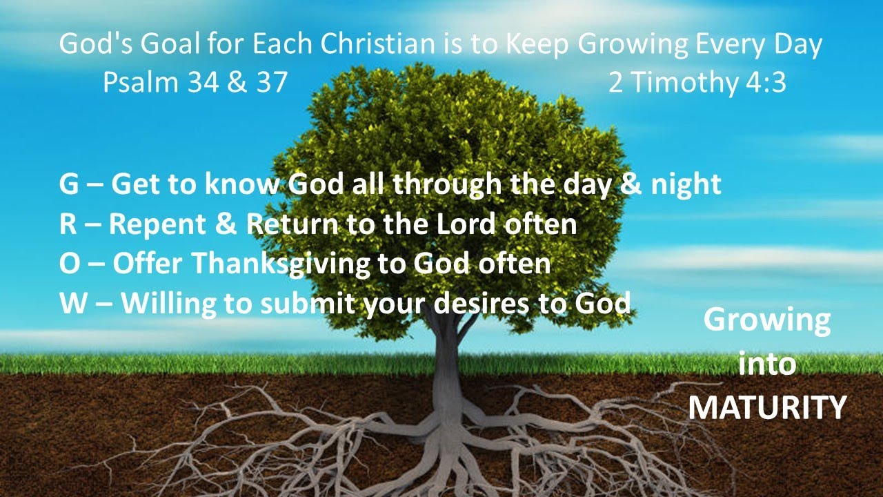 God's Goal for Each Christian it to Keep Growing Every Day - Part 4 - Psalm 34 & 37 & 2 Timothy 4:3